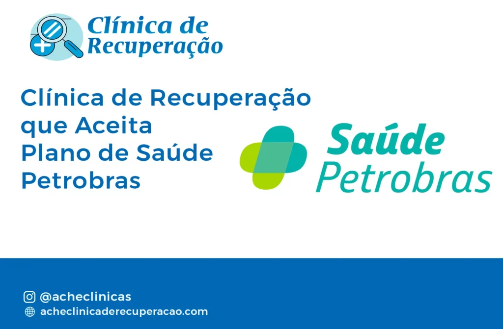 Clínica de Recuperação com Plano Petrobras: Cobertura e Procedimentos