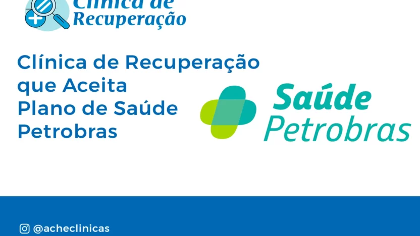 Clínica de Recuperação com Plano Petrobras: Cobertura e Procedimentos
