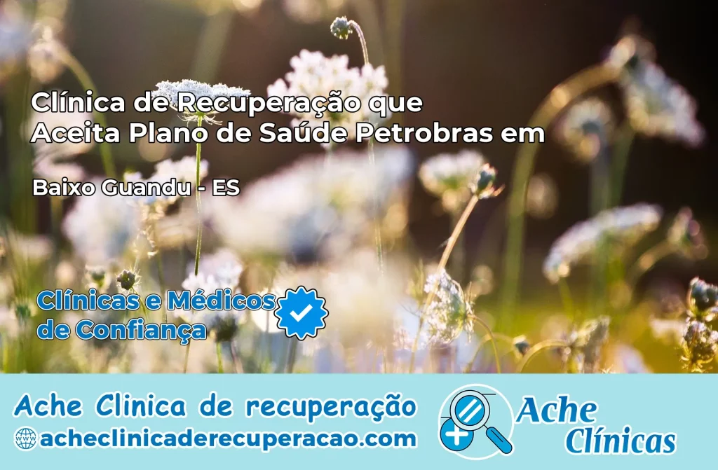 Clínica que Aceita Plano Petrobras em Baixo Guandu – ES
