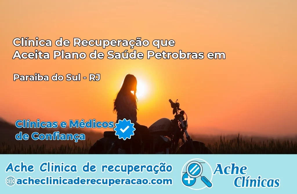 Clínica que Aceita Plano Petrobras em Paraíba do Sul – RJ