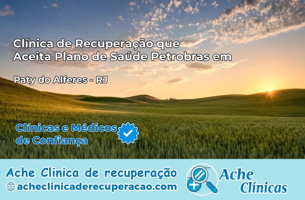Clínica que Aceita Plano Petrobras em Paty do Alferes – RJ