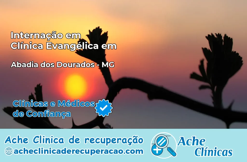 Internação em Clínica Evangélica em Abadia dos Dourados – MG