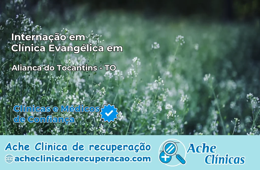 Internação em Clínica Evangélica em Aliança do Tocantins – TO