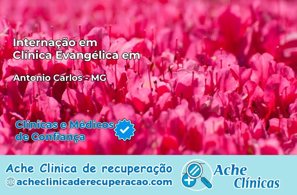Internação em Clínica Evangélica em Antônio Carlos – MG