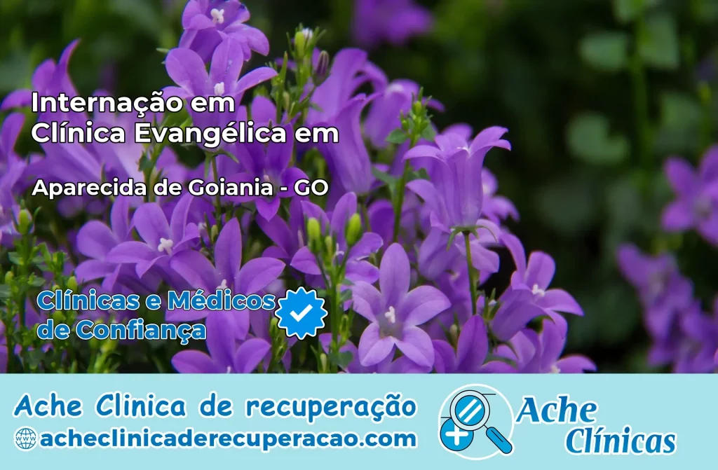 Internação em Clínica Evangélica em Aparecida de Goiânia – GO