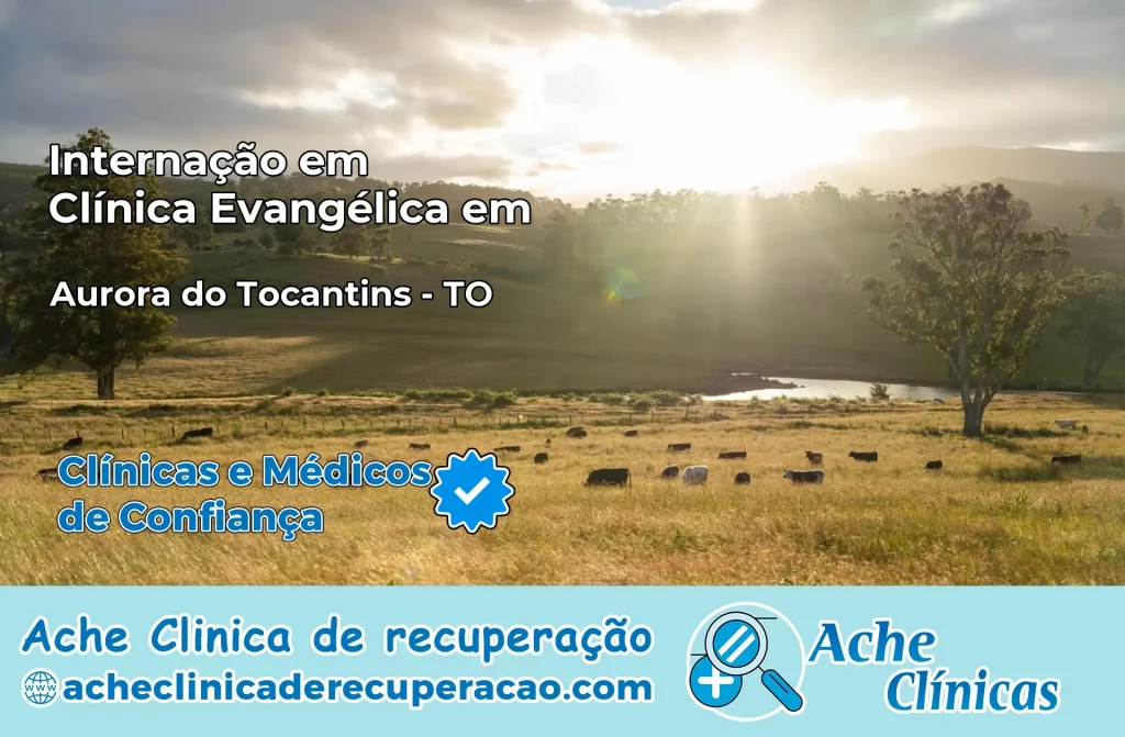 Internação em Clínica Evangélica em Aurora do Tocantins – TO