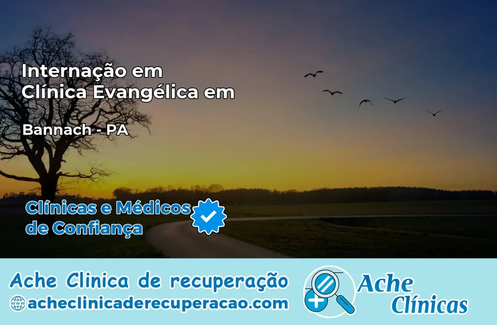 Internação em Clínica Evangélica em Bannach – PA