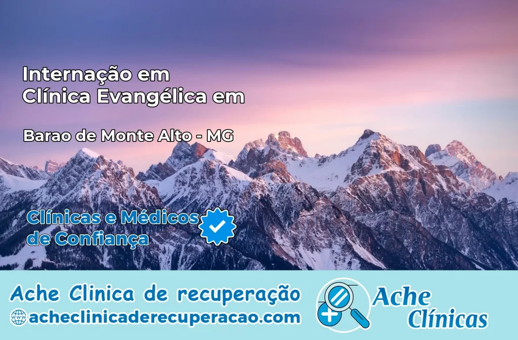Internação em Clínica Evangélica em Barão de Monte Alto – MG