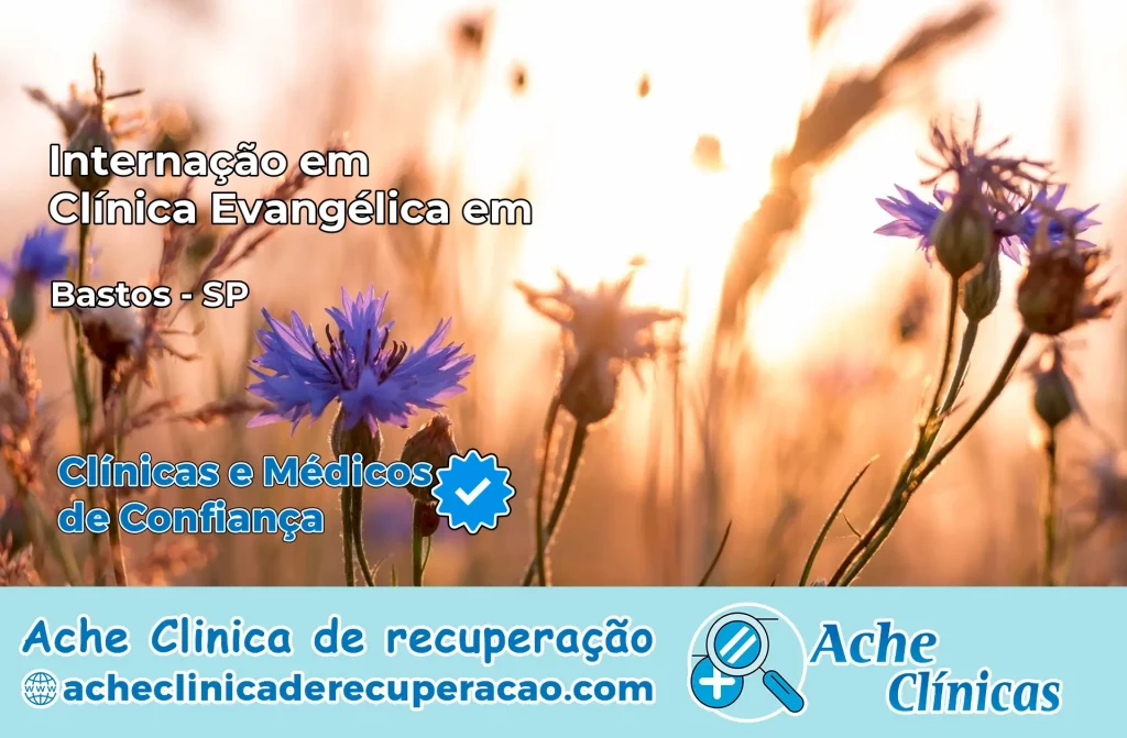 Internação em Clínica Evangélica em Bastos – SP