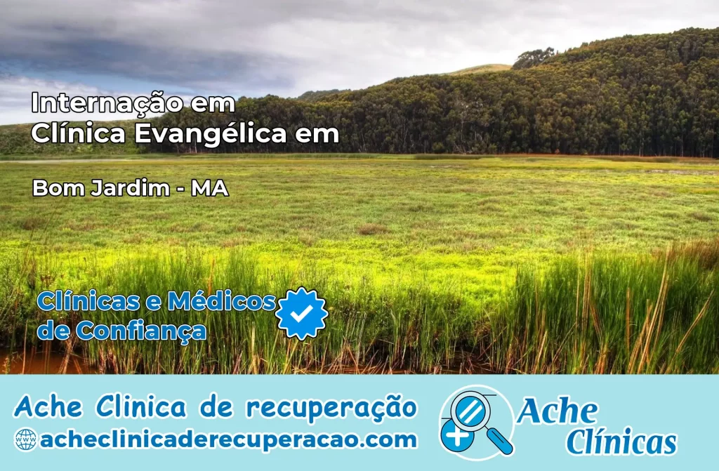 Internação em Clínica Evangélica em Bom Jardim – MA