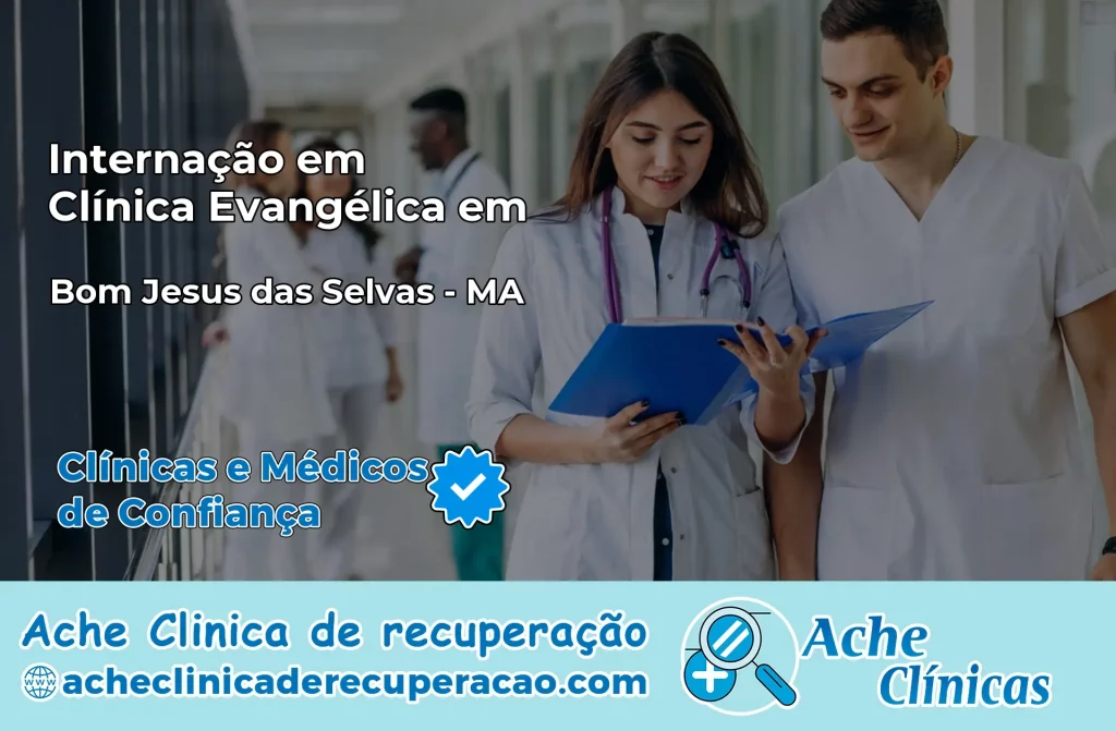 Internação em Clínica Evangélica em Bom Jesus das Selvas – MA