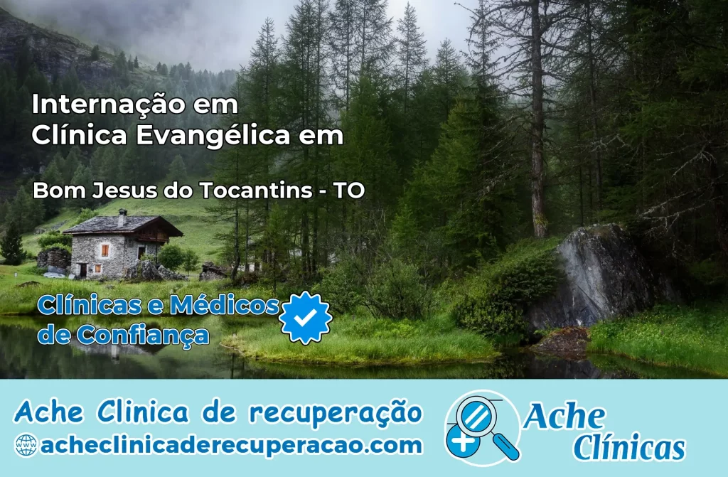Internação em Clínica Evangélica em Bom Jesus do Tocantins – TO