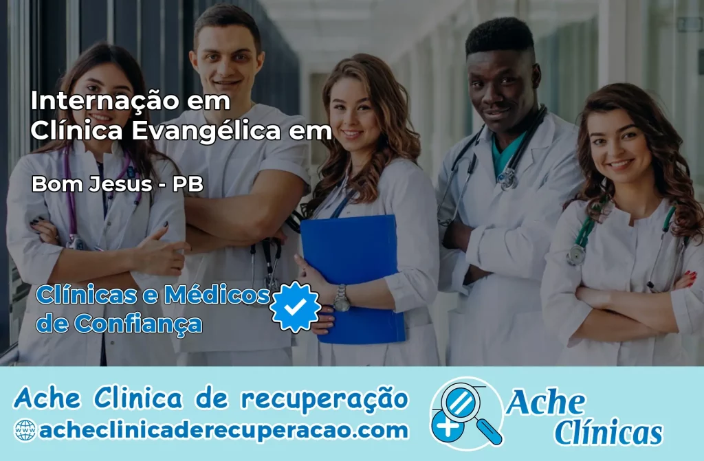 Internação em Clínica Evangélica em Bom Jesus – PB