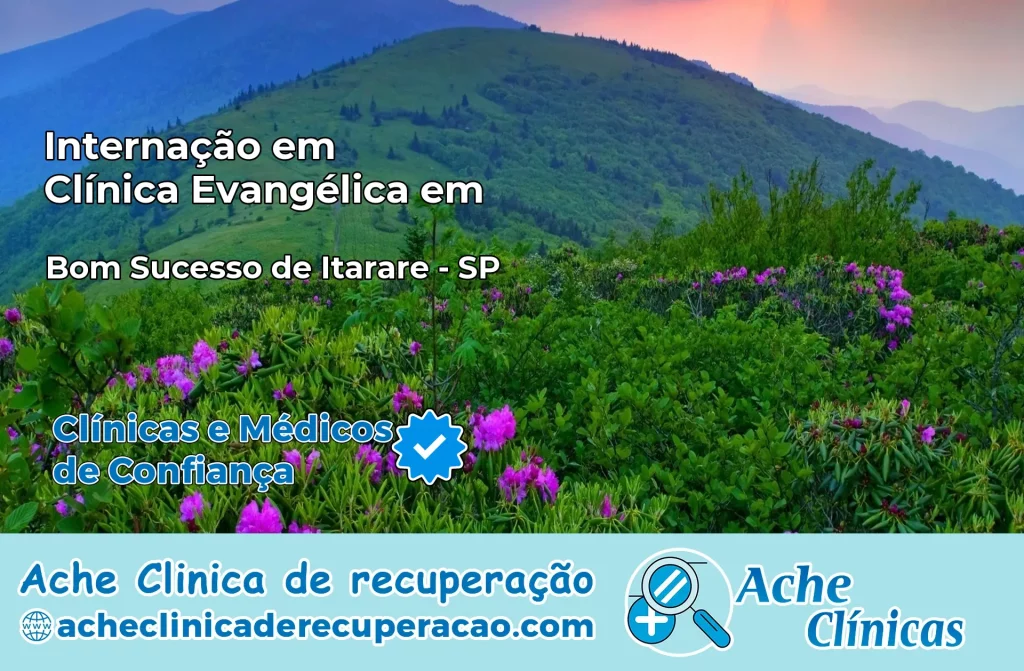 Internação em Clínica Evangélica em Bom Sucesso de Itararé – SP