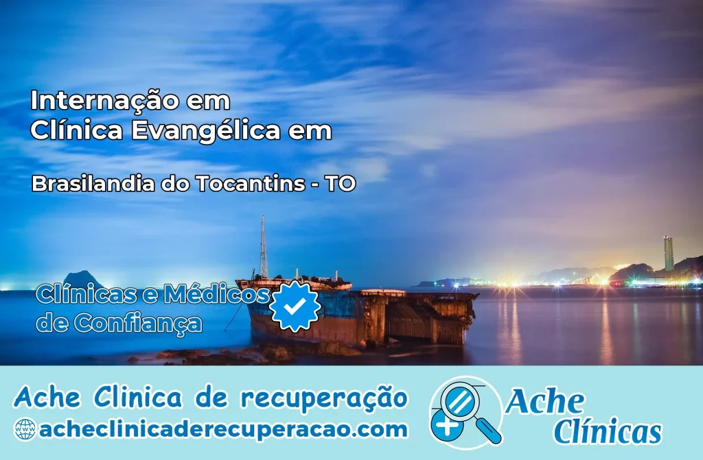 Internação em Clínica Evangélica em Brasilândia do Tocantins – TO