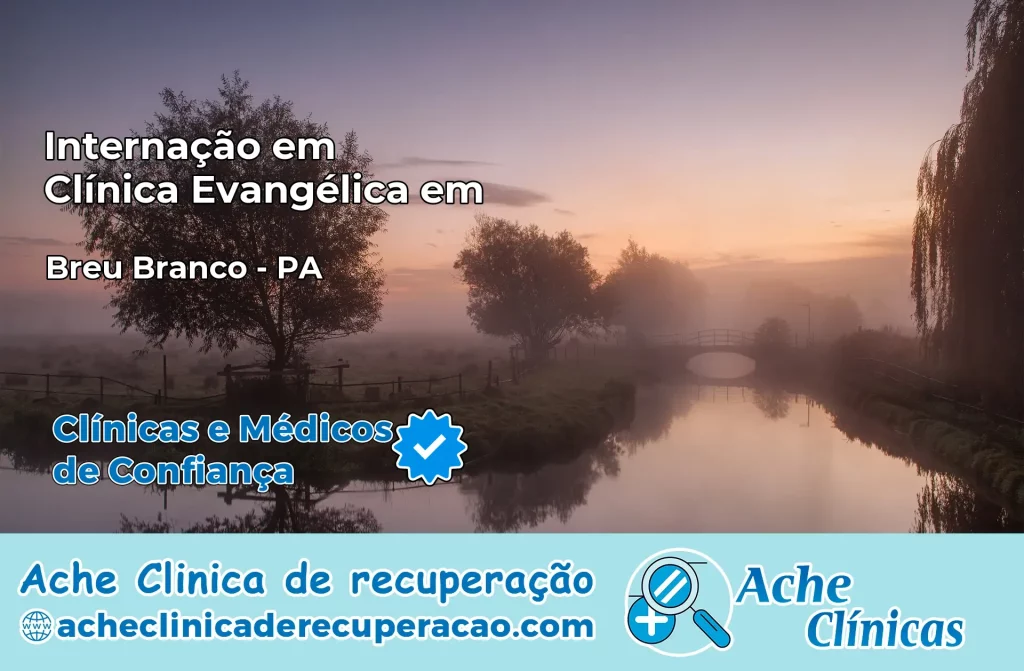 Internação em Clínica Evangélica em Breu Branco – PA