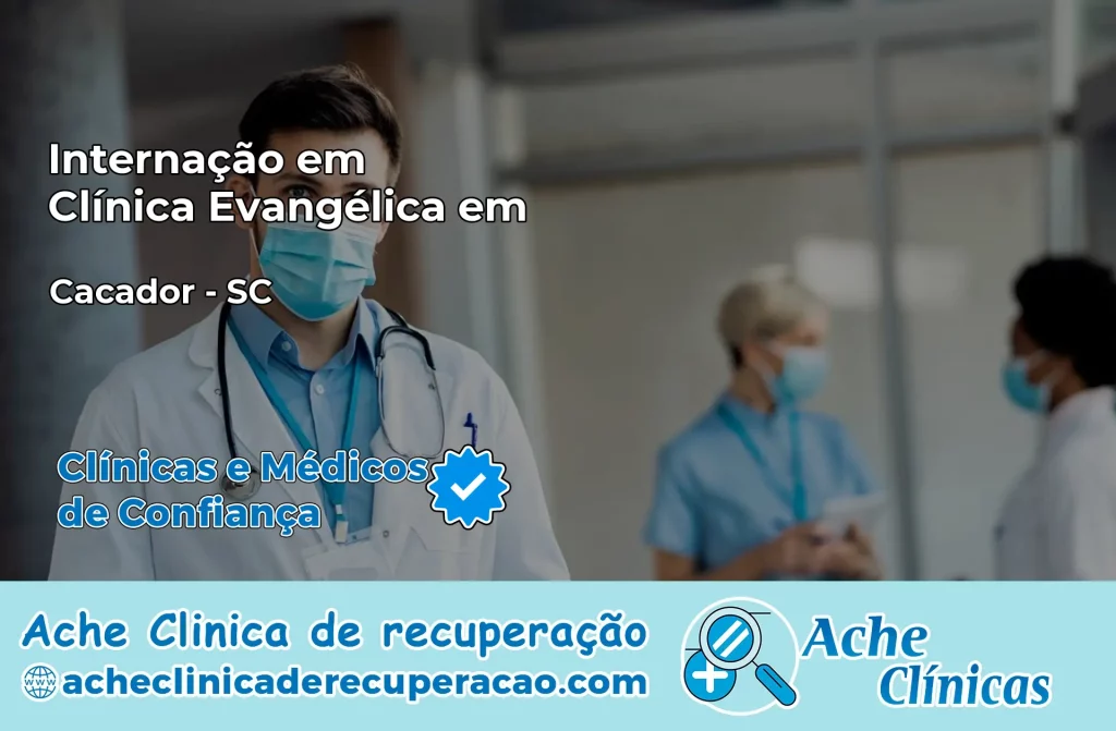 Internação em Clínica Evangélica em Caçador – SC