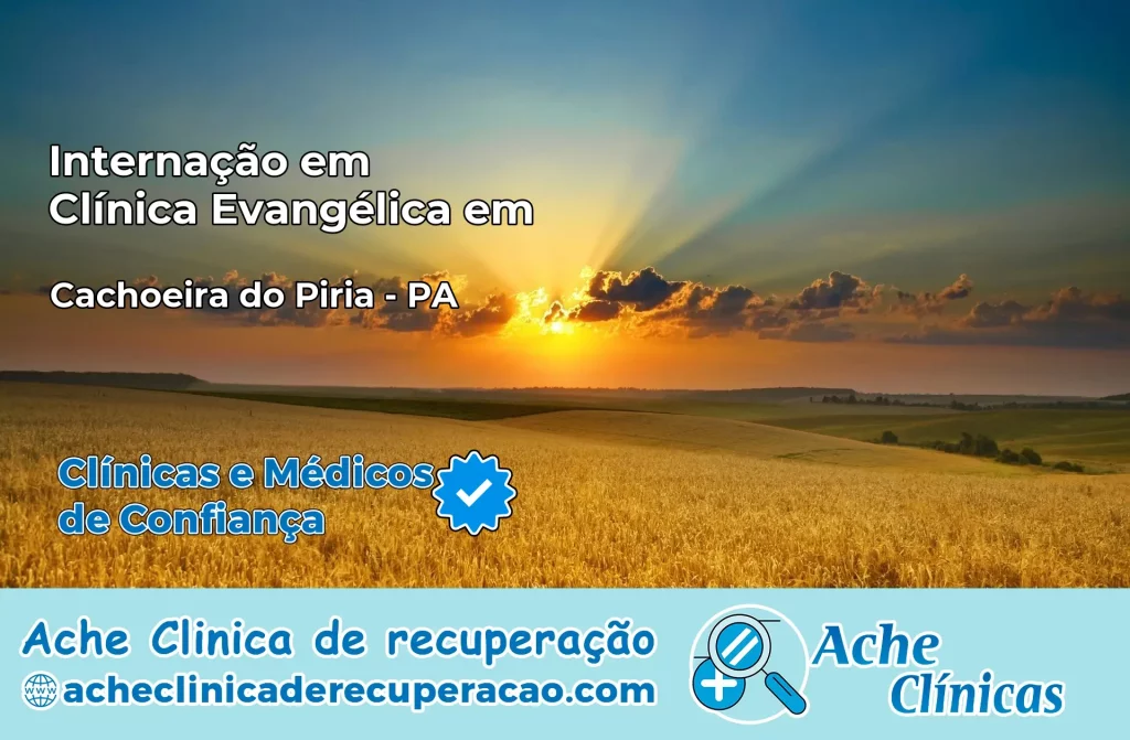 Internação em Clínica Evangélica em Cachoeira do Piriá – PA