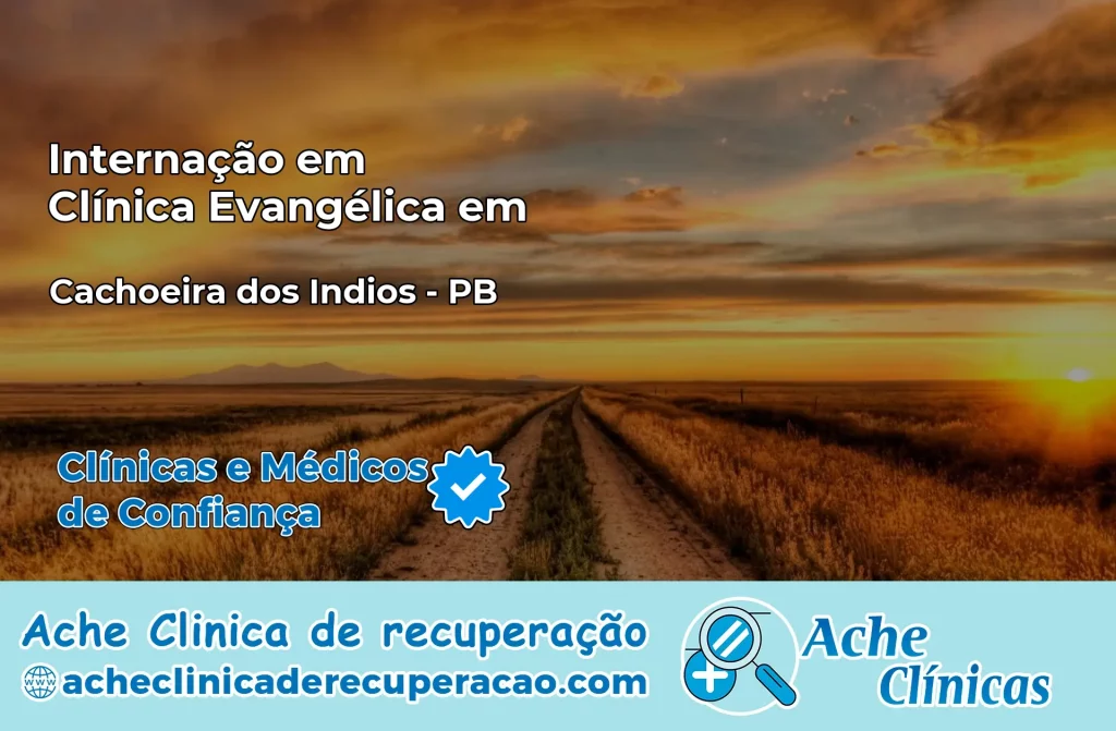 Internação em Clínica Evangélica em Cachoeira dos Índios – PB