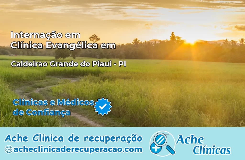 Internação em Clínica Evangélica em Caldeirão Grande do Piauí – PI