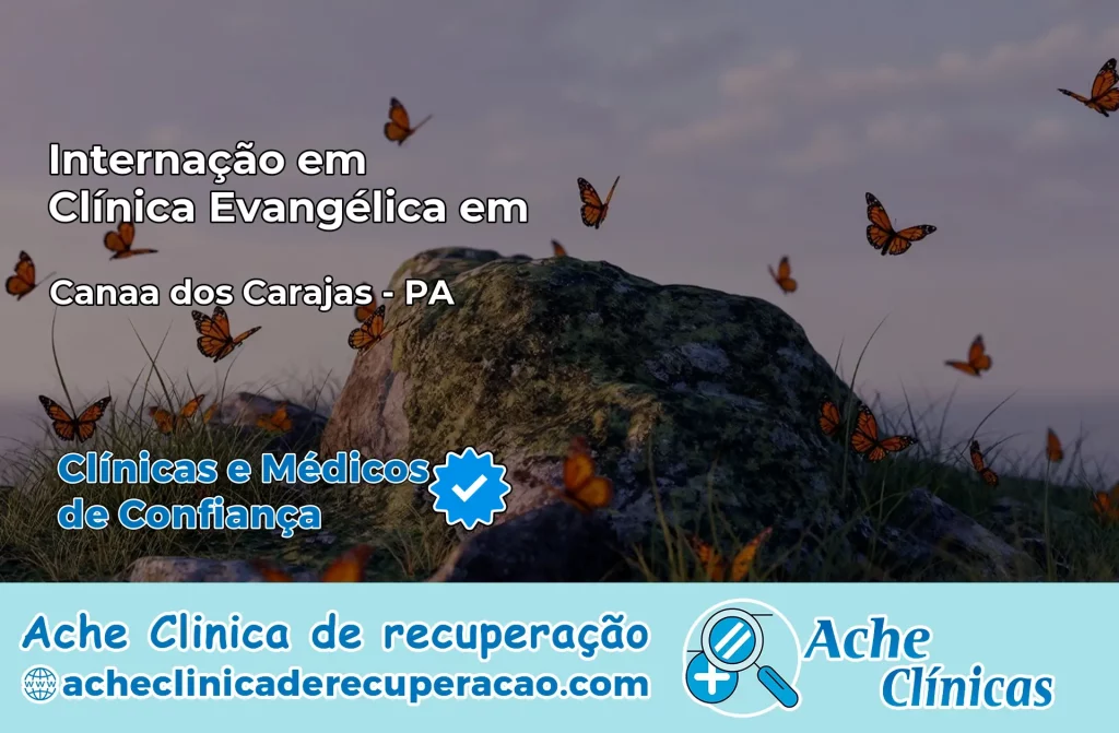 Internação em Clínica Evangélica em Canaã dos Carajás – PA