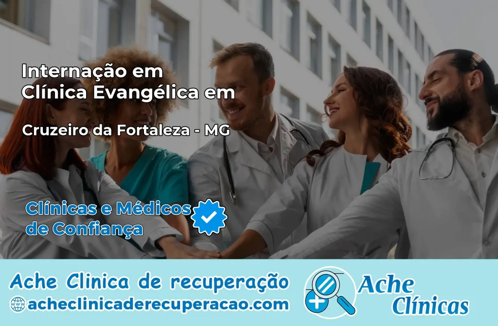 Internação em Clínica Evangélica em Cruzeiro da Fortaleza – MG