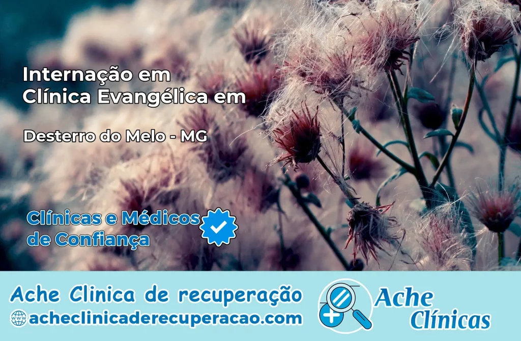 Internação em Clínica Evangélica em Desterro do Melo – MG