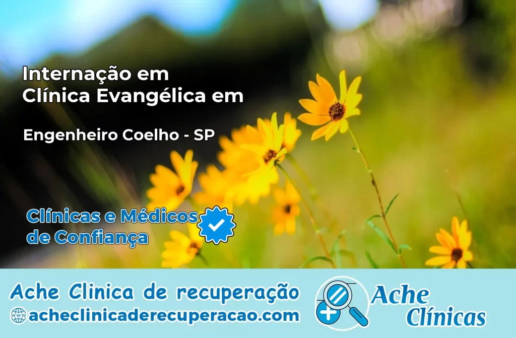 Internação em Clínica Evangélica em Engenheiro Coelho – SP