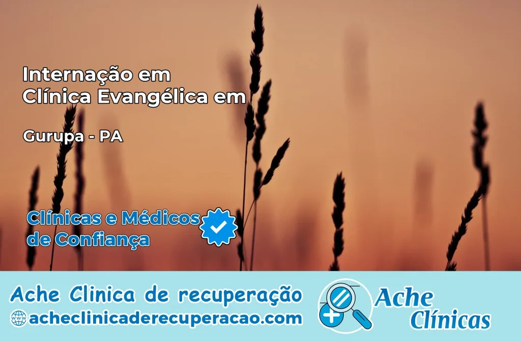Internação em Clínica Evangélica em Gurupá – PA