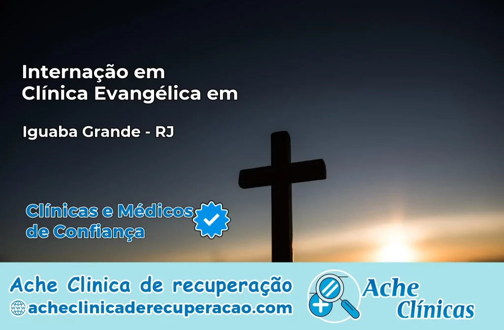 Internação em Clínica Evangélica em Iguaba Grande – RJ