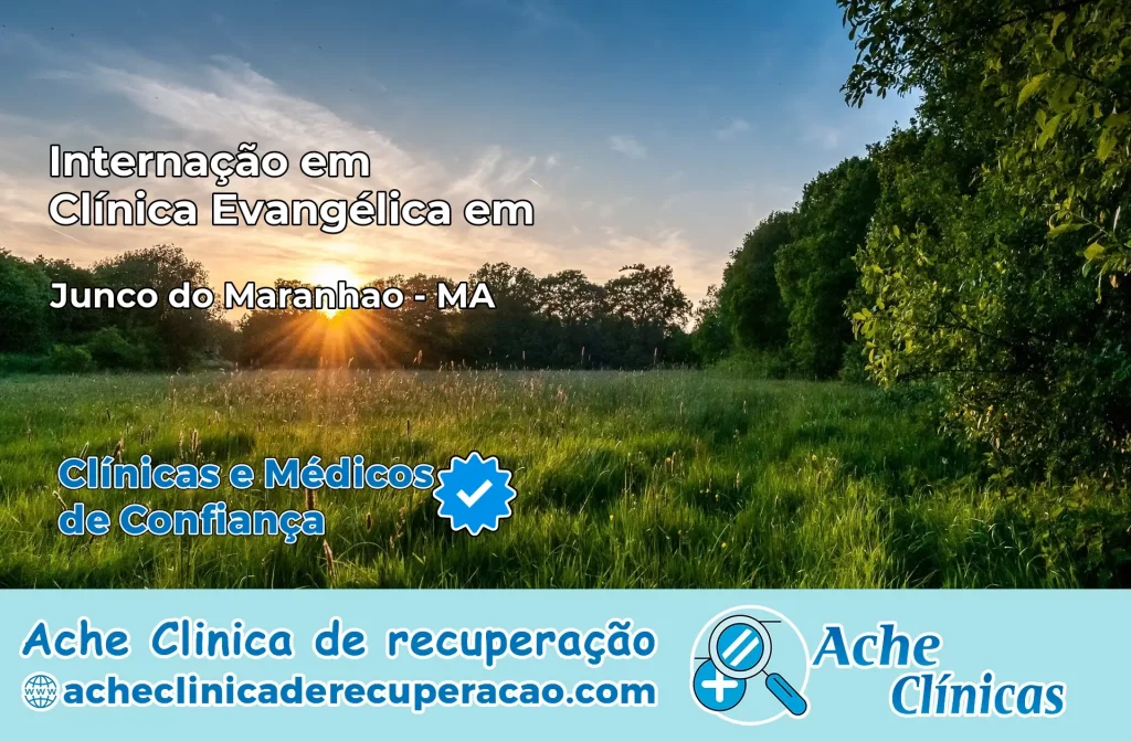 Internação em Clínica Evangélica em Junco do Maranhão – MA
