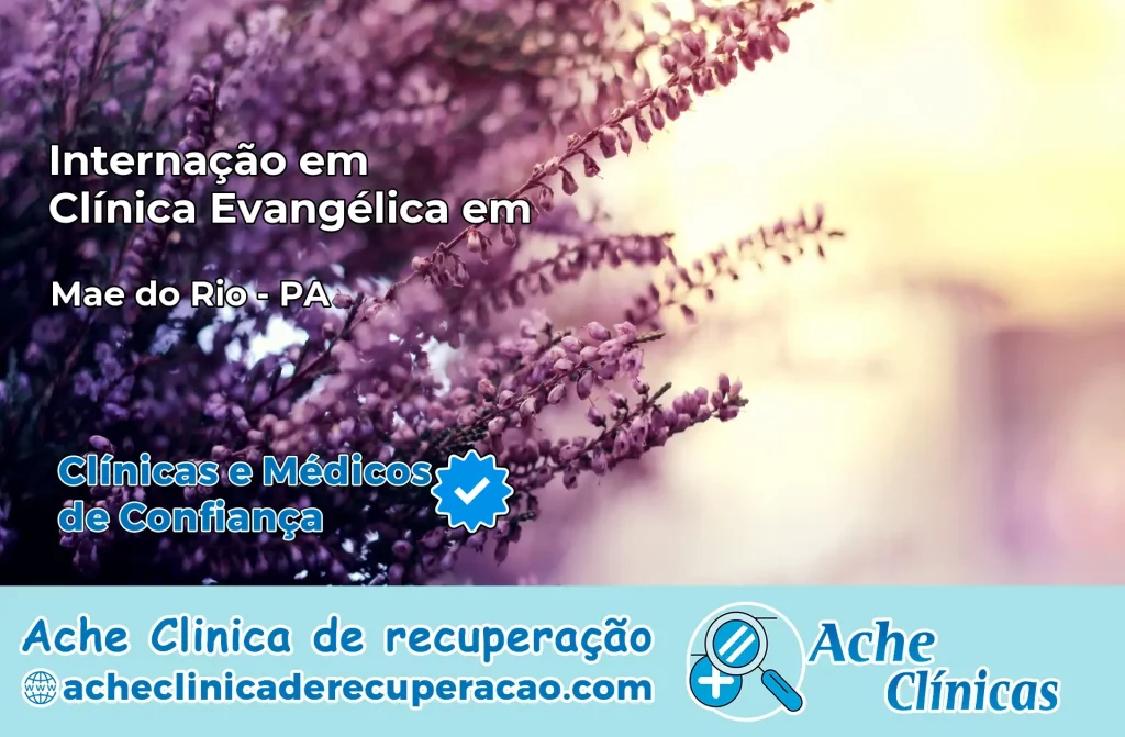 Internação em Clínica Evangélica em Mãe do Rio – PA