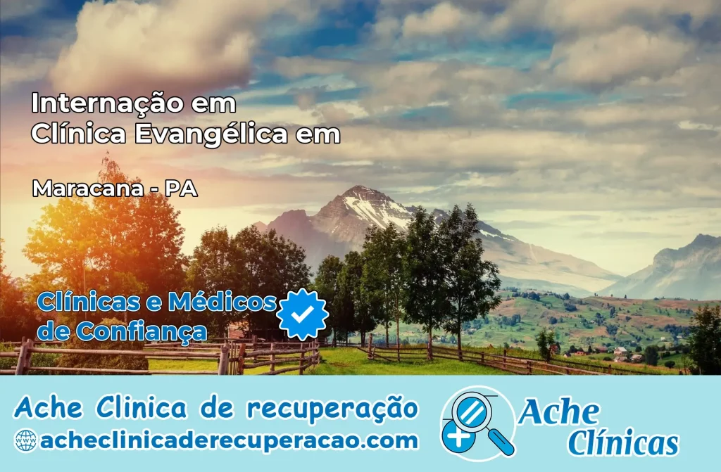 Internação em Clínica Evangélica em Maracanã – PA
