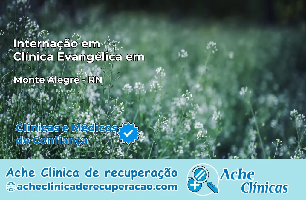 Internação em Clínica Evangélica em Monte Alegre – RN
