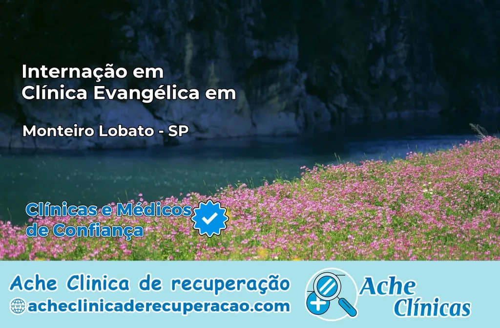 Internação em Clínica Evangélica em Monteiro Lobato – SP