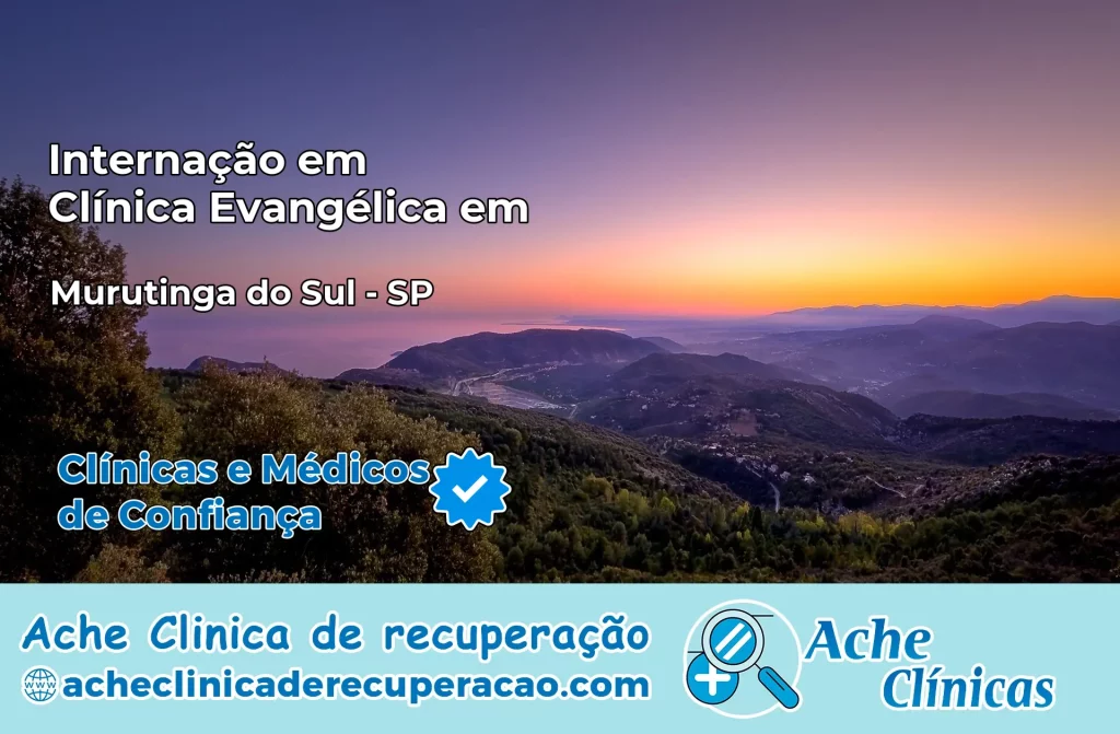 Internação em Clínica Evangélica em Murutinga do Sul – SP