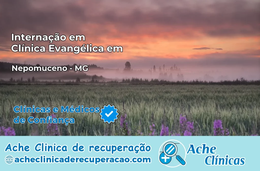 Internação em Clínica Evangélica em Nepomuceno – MG