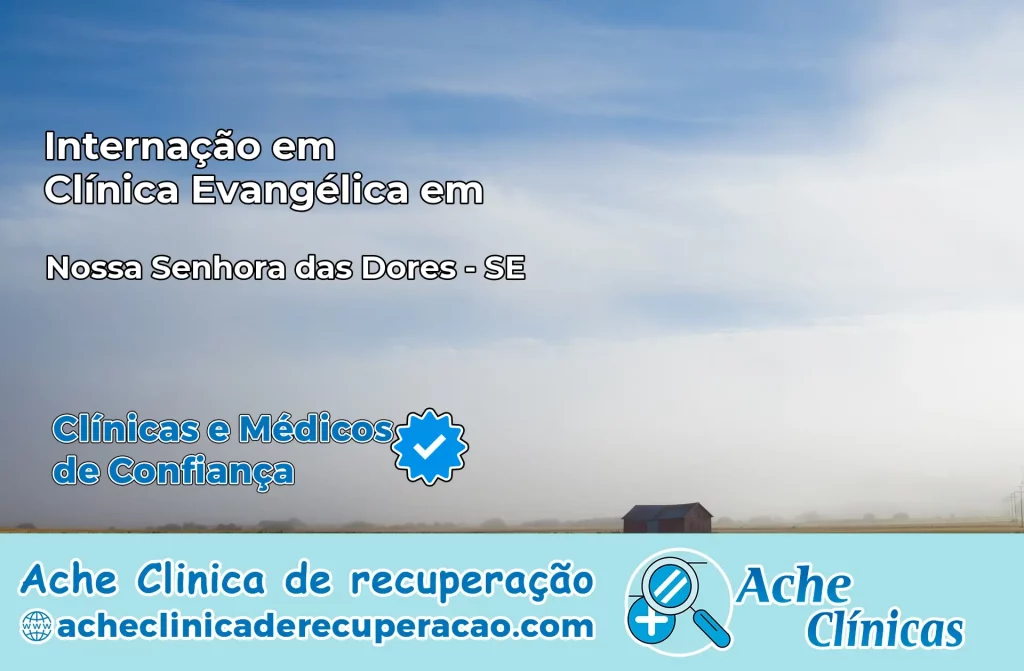 Internação em Clínica Evangélica em Nossa Senhora das Dores – SE