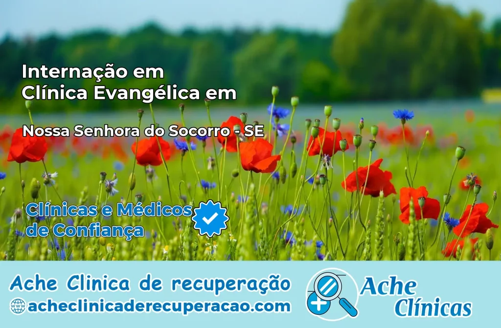 Internação em Clínica Evangélica em Nossa Senhora do Socorro – SE