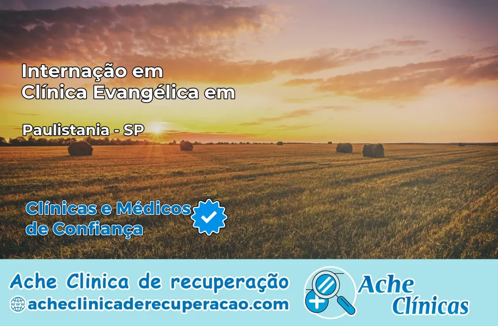 Internação em Clínica Evangélica em Paulistânia – SP