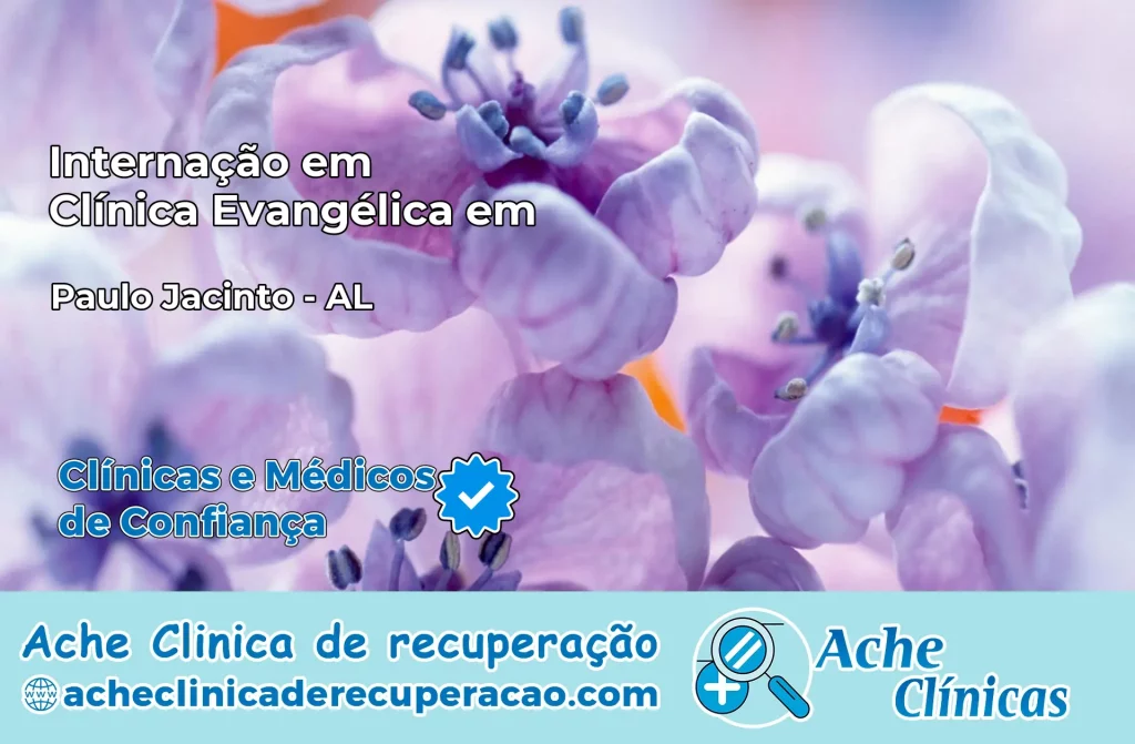 Internação em Clínica Evangélica em Paulo Jacinto – AL
