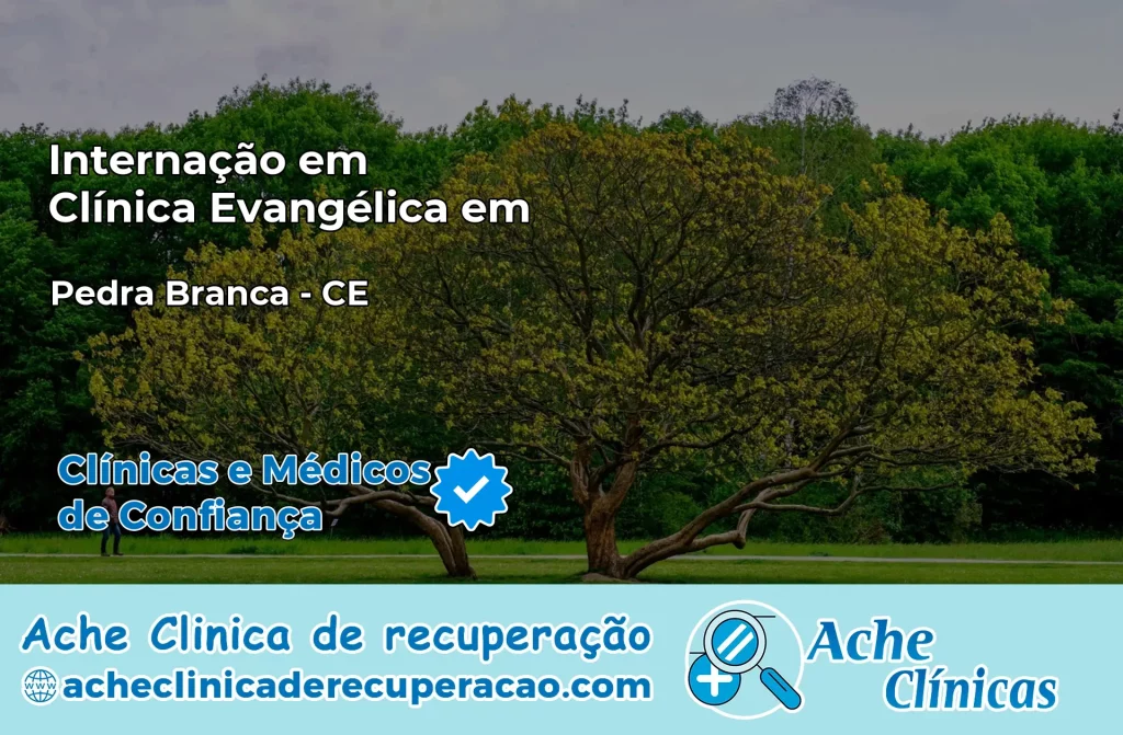 Internação em Clínica Evangélica em Pedra Branca – CE