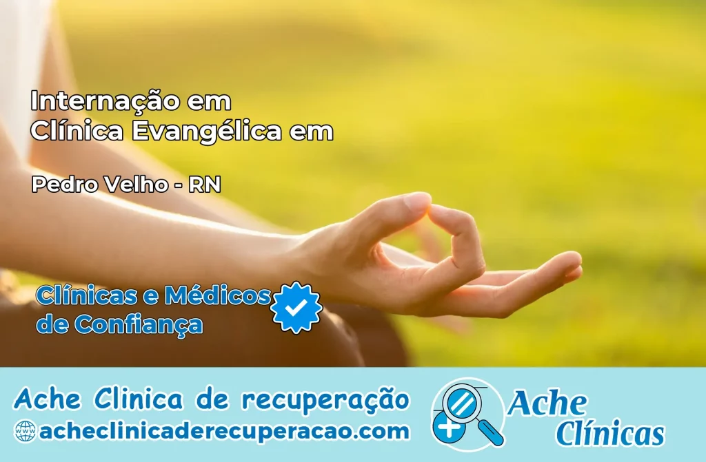 Internação em Clínica Evangélica em Pedro Velho – RN