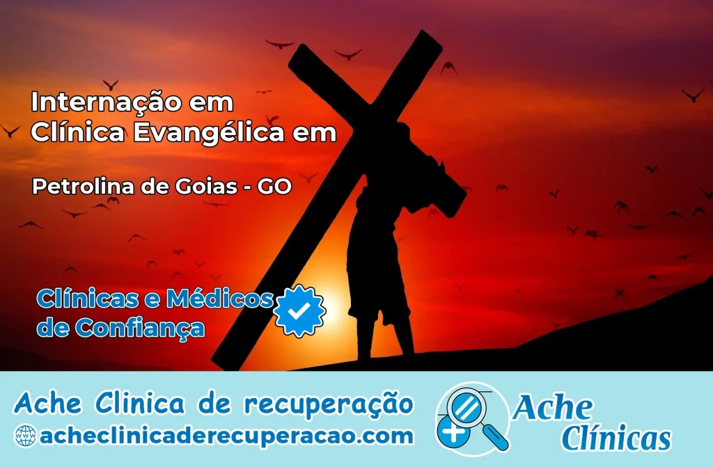 Internação em Clínica Evangélica em Petrolina de Goiás – GO