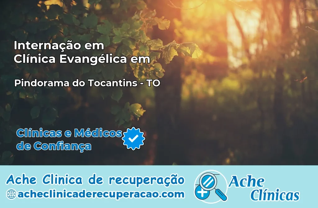 Internação em Clínica Evangélica em Pindorama do Tocantins – TO