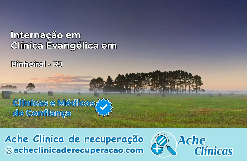 Internação em Clínica Evangélica em Pinheiral – RJ