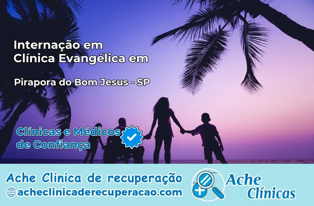 Internação em Clínica Evangélica em Pirapora do Bom Jesus – SP