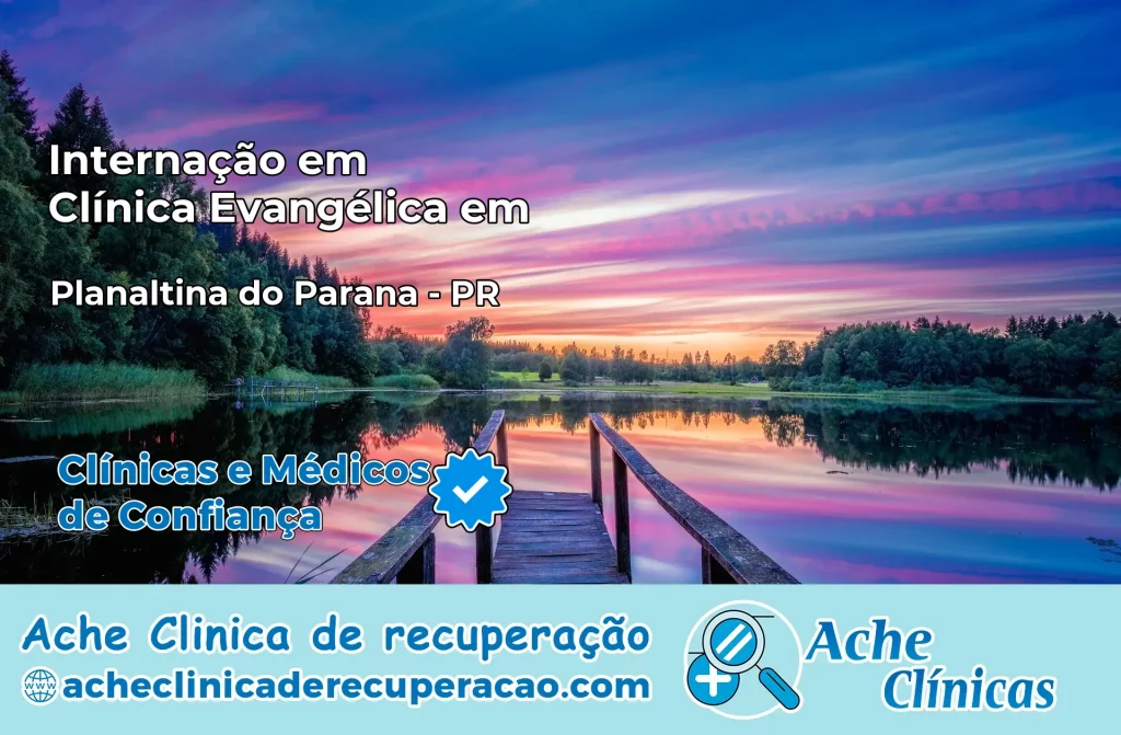 Internação em Clínica Evangélica em Planaltina do Paraná – PR