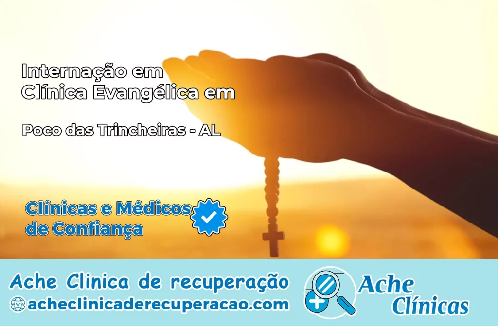 Internação em Clínica Evangélica em Poço das Trincheiras – AL