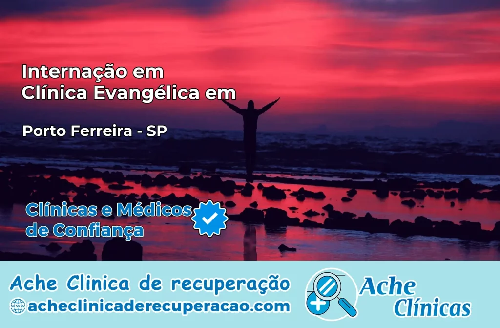Internação em Clínica Evangélica em Porto Ferreira – SP